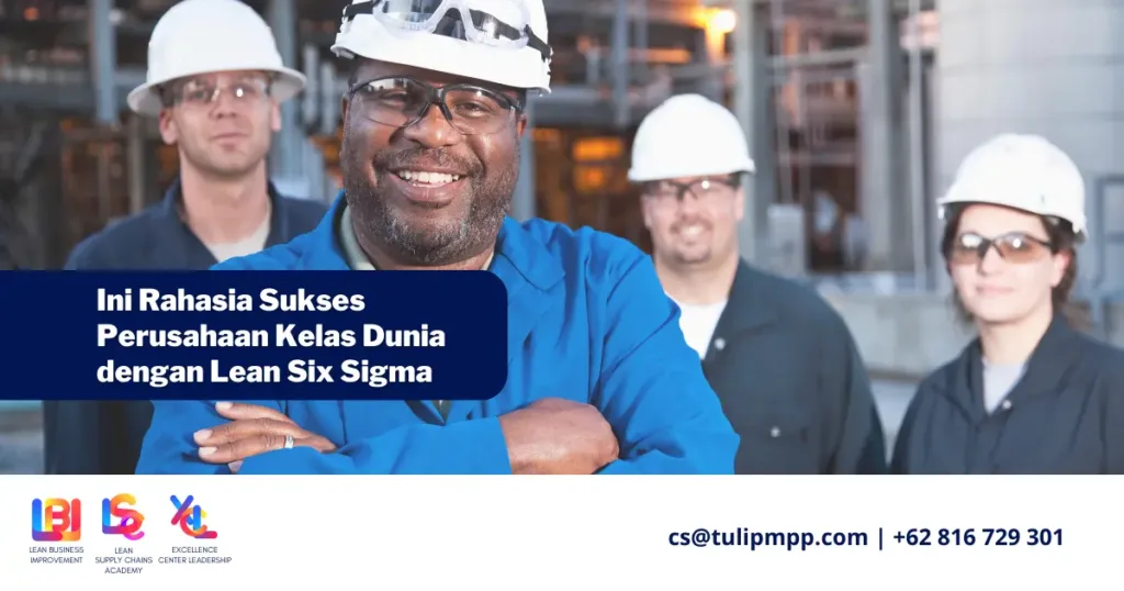 Ini-Dia-Rahasia-Sukses-Perusahaan-Kelas-Dunia-dengan-Lean-Six-Sigma